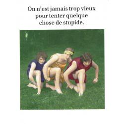 Carte humour de Cath Tate - On n'est jamais trop vieux pour... - 10.5x15 cm