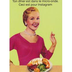 Carte humour de Cath Tate - Ton dîner est dans le micro ondes.... - 10.5x15 cm